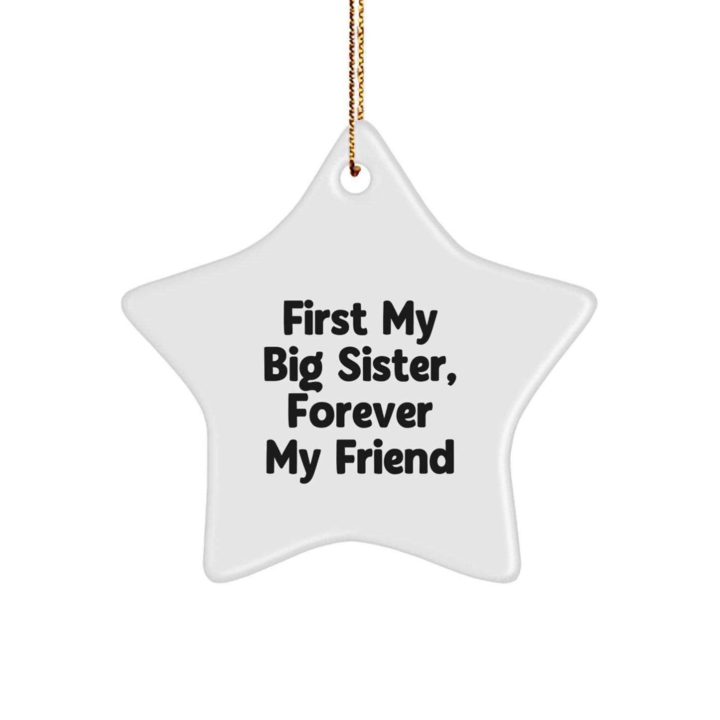 Big Sister Gifts from Men, Star Ornament with 'First My Big Sister, Forever My Friend' Quote, Christmas Unique Gifts for Her - Image 1