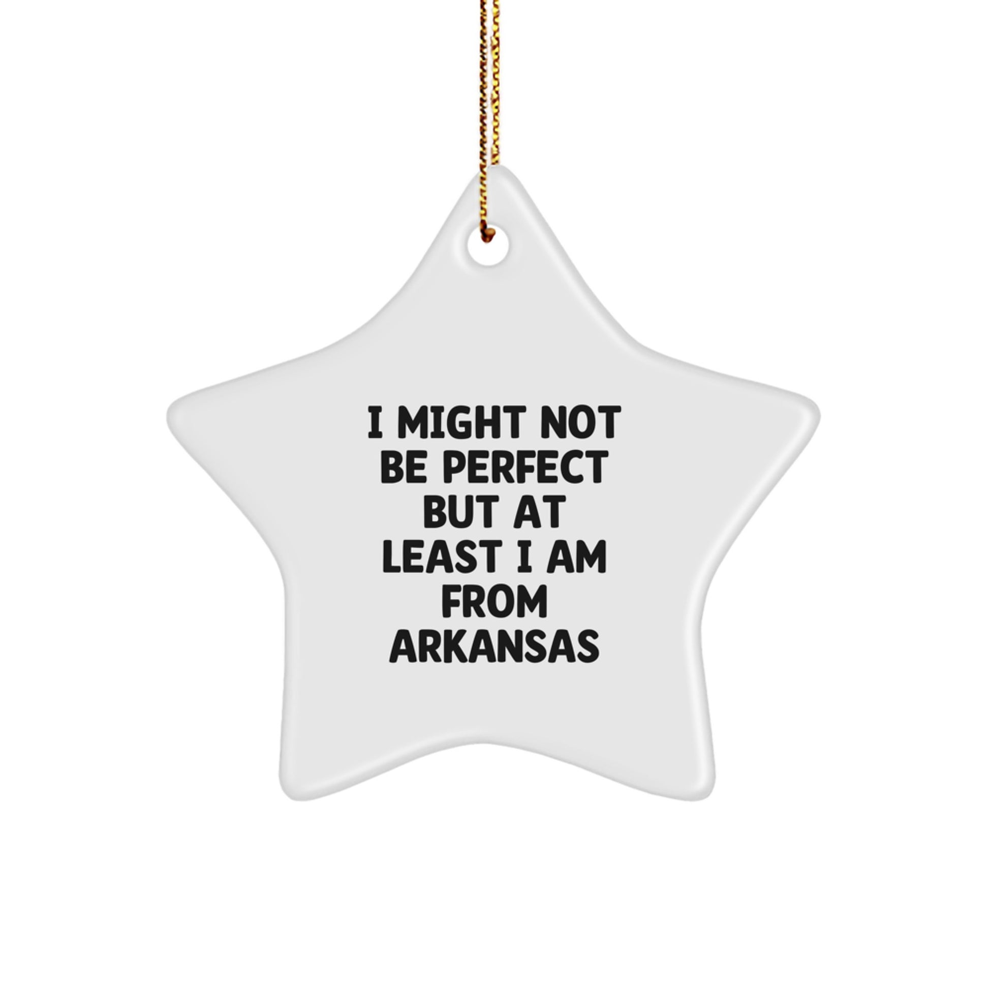 Arkansas Star Ornament Gifts from Friends for Family, I Might Not Be Perfect But At Least I Am From Arkansas Funny Quote Christmas Decor - Image 1