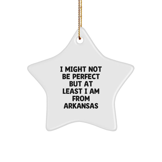 Arkansas Star Ornament Gifts from Friends for Family, I Might Not Be Perfect But At Least I Am From Arkansas Funny Quote Christmas Decor - Image 1