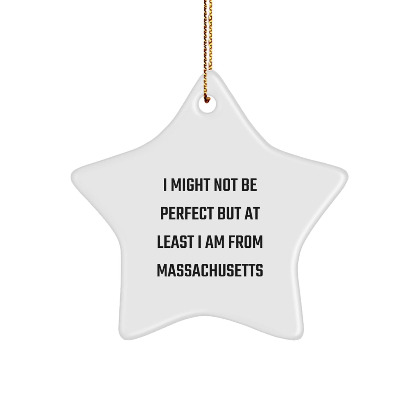 Massachusetts Star Ornament Gift from Friends to Family - Funny Quote 'I Might Not Be Perfect' - Image 1