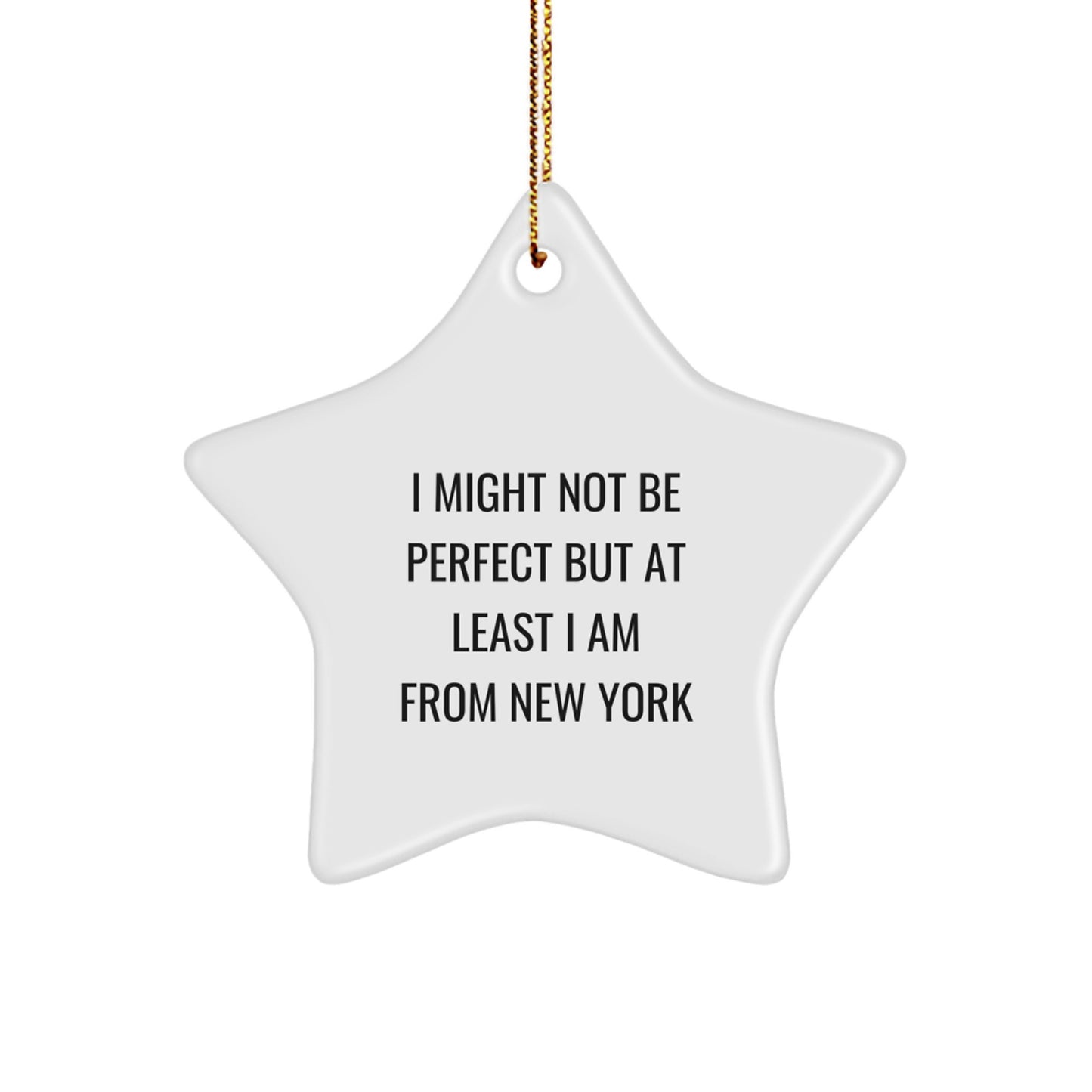 New York Inspiration Gifts from - 'I Might Not Be Perfect But At Least I Am From New York' Star Ornament for Christmas, Funny New York Gifts, New York City - Image 1