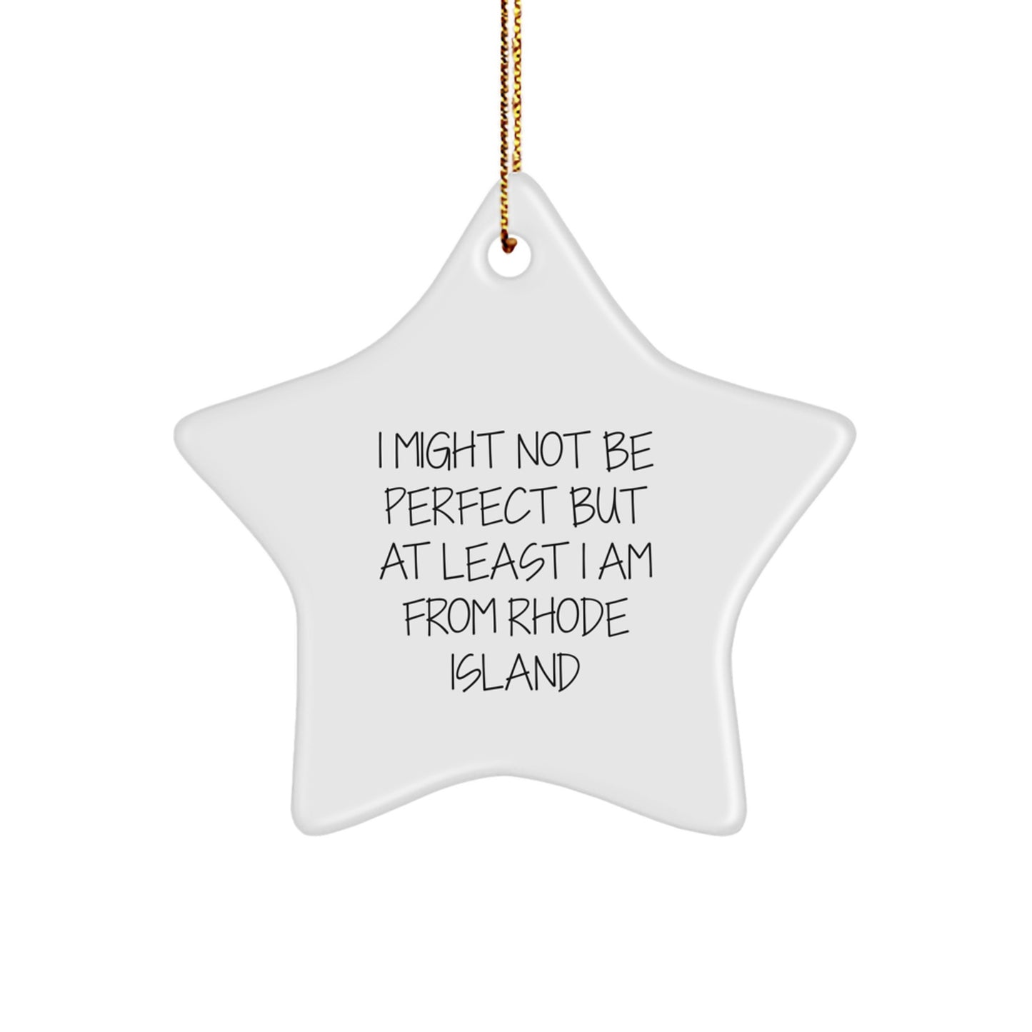 Rhode Island Star Ornament, 'I Might Not Be Perfect But At Least I Am From Rhode Island' Funny Gift for Friends, Family, or Coworkers from Rhode Island - Image 1