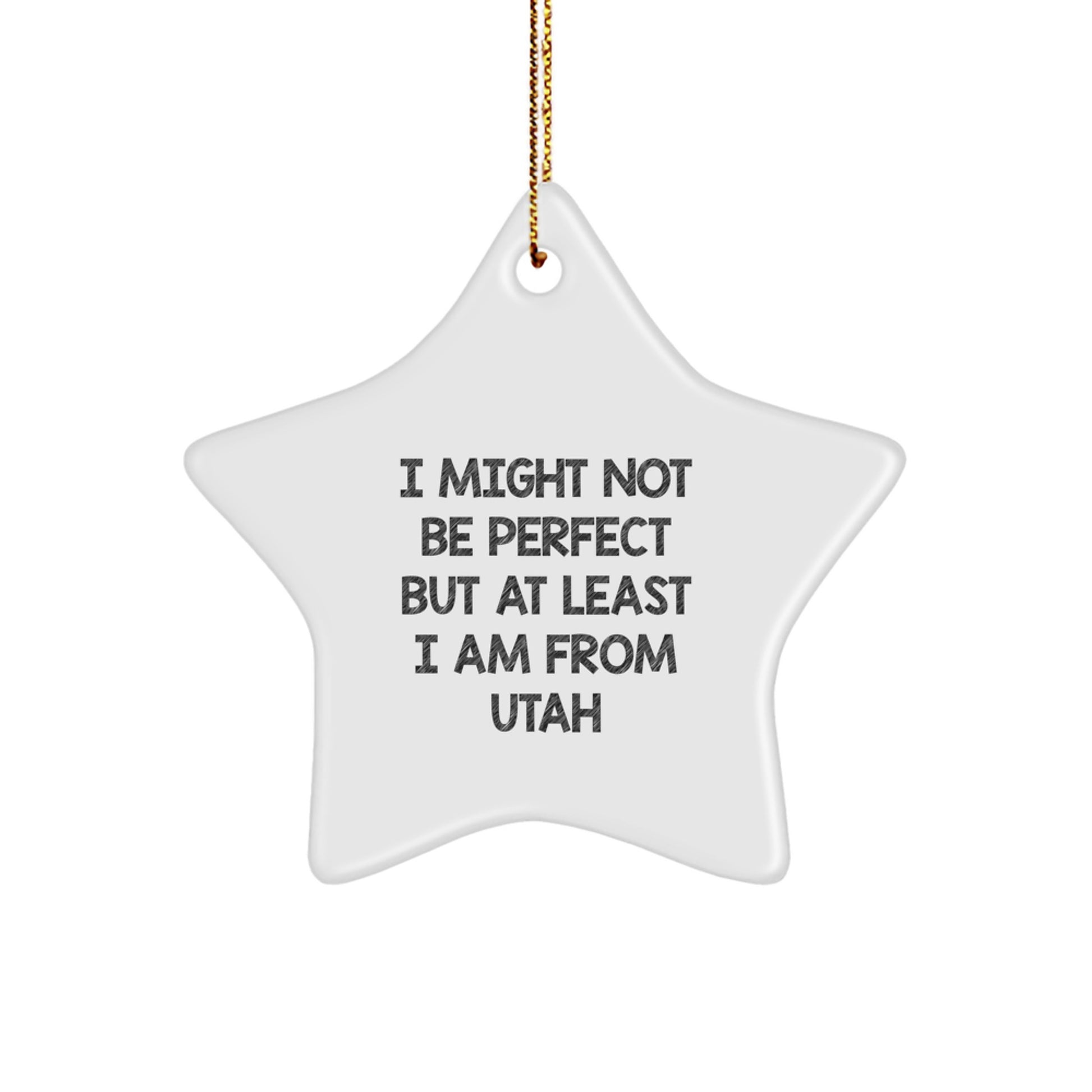 Utah Star Ornament Gifts from Friends and Family - 'I Might Not Be Perfect' Funny Quote, Christmas Unique Treasures - Image 1