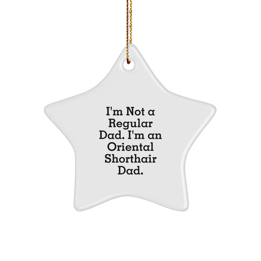 Oriental Shorthair Cat Dad Gifts, 'I'm Not A Regular Dad. I'm An Oriental Shorthair Dad.' Star Ornament, Christmas Unique Gifts from Men, Gifts for Oriental Shorthair Cat Lovers - Image 1