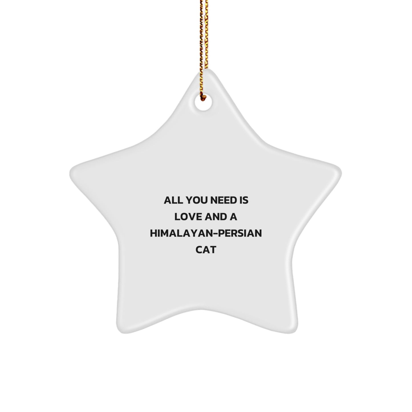 Himalayan-Persian Cat Lovers Gifts from Friends, Family, or Coworkers - All You Need Is Love - Star Ornament, Christmas Unique Finds - Image 1