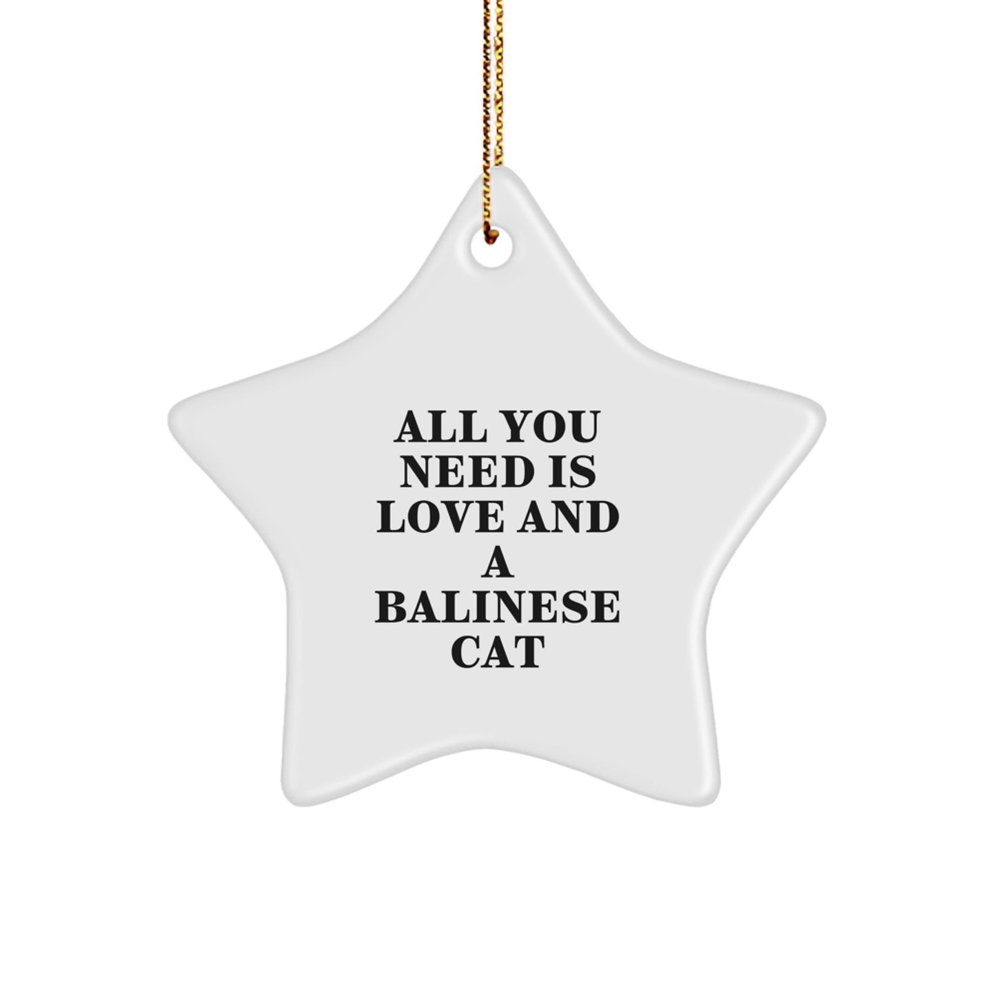 Balinese Cat Lovers Gifts from Friends for Christmas - Star Ornament with 'All You Need Is Love And A Balinese Cat' Quote - Unique White Star Shaped Decoration - Image 1