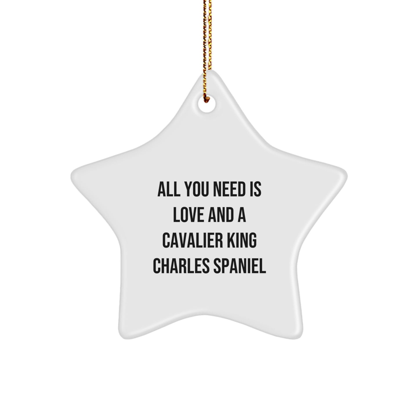 Cavalier King Charles Spaniel Dog Star Ornament Gifts from Family, 'All You Need Is Love And A Cavalier King Charles Spaniel' Christmas Unique Gifts for Cavalier King Charles Spaniel Dog Lovers - Image 1