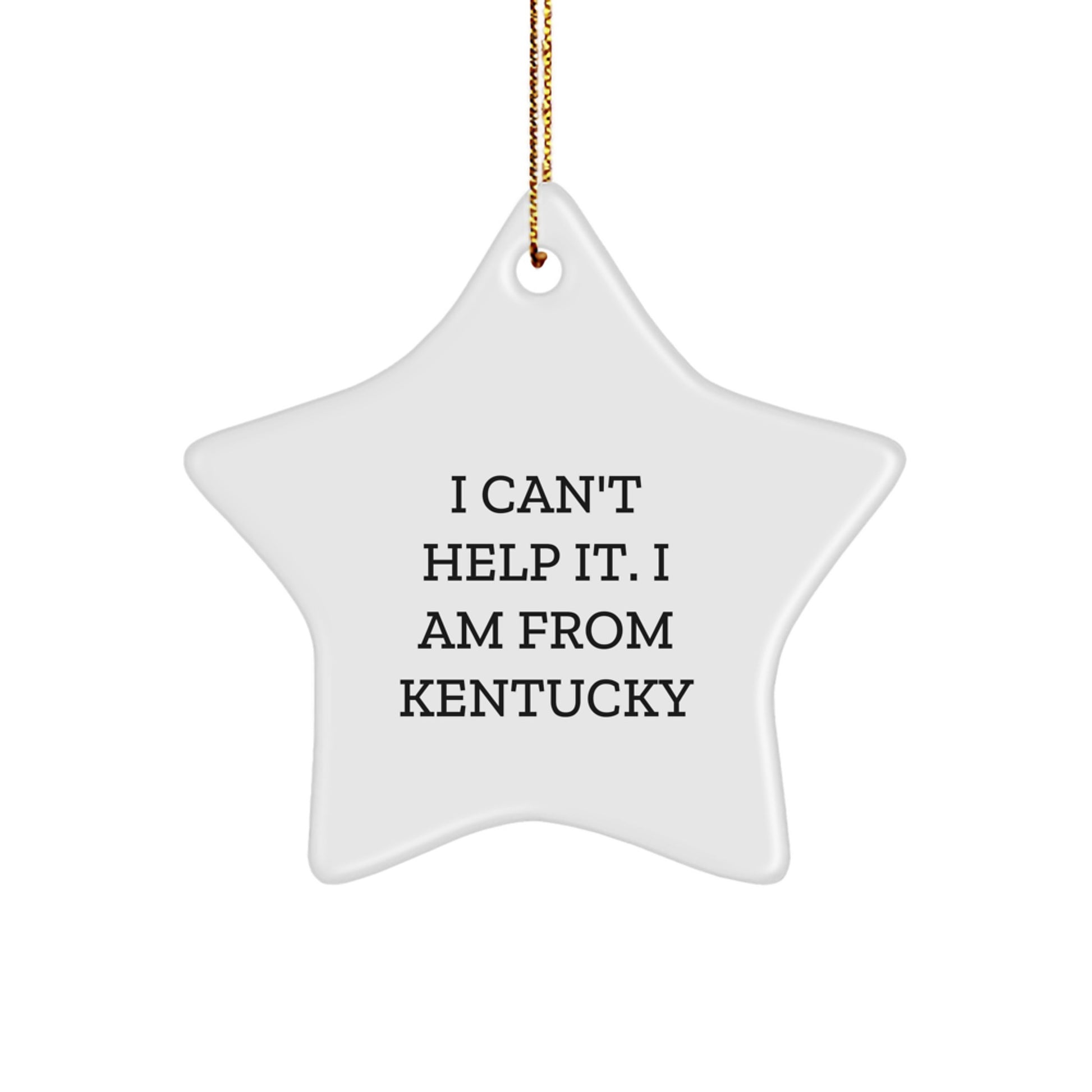 Kentucky Proud Star Ornament for Friends and Family - I Can't Help It. I Am From Kentucky - Image 1