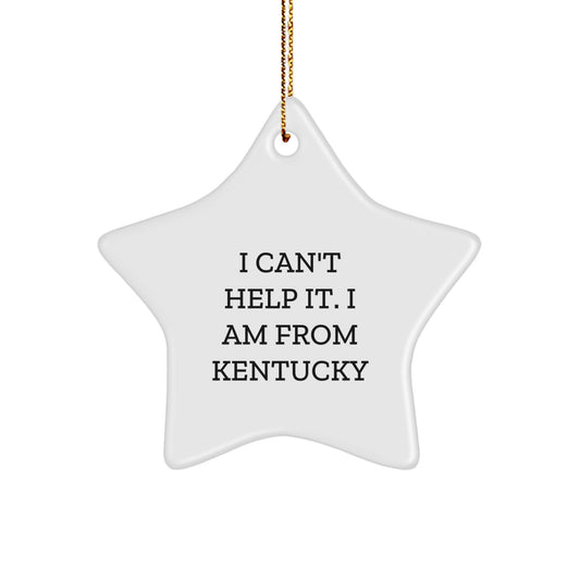 Kentucky Proud Star Ornament for Friends and Family - I Can't Help It. I Am From Kentucky - Image 1