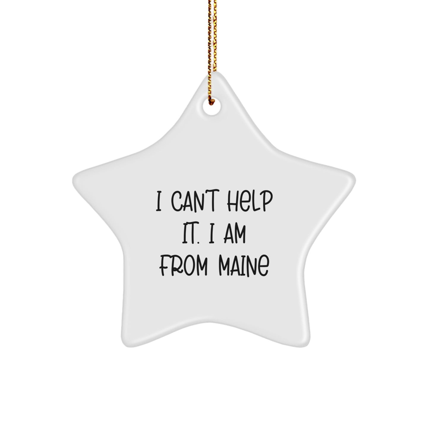 Funny Maine Star Ornament Gifts for Men from Maine, 'I Can't Help It. I Am From Maine' Christmas Decoration - Image 1