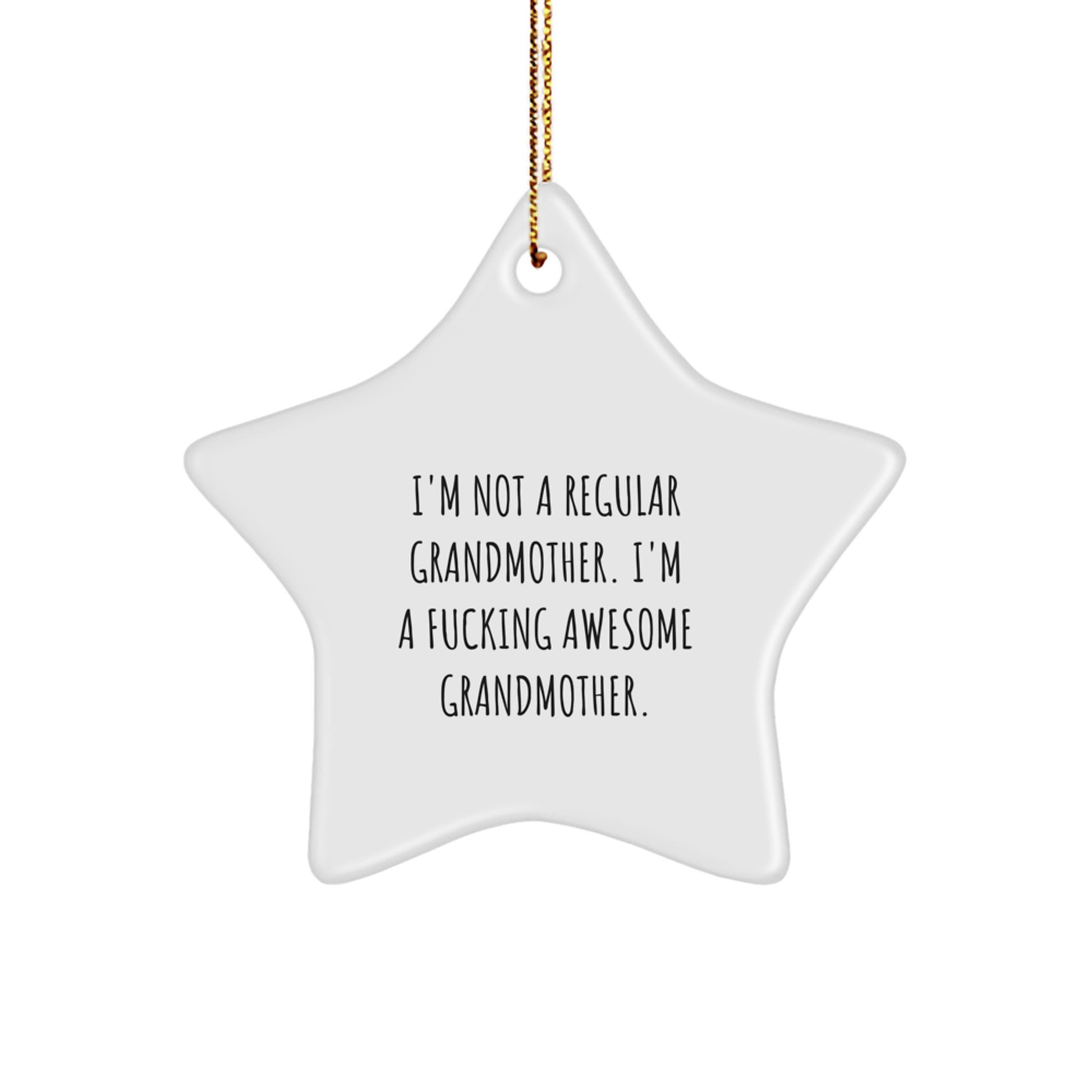 Funny Grandmother Gifts - I'm Not A Regular Grandmother. I'm A F--king Awesome Grandmother. Star Ornament, Unique Christmas Unique Gifts from Family to Grandmother - Image 1