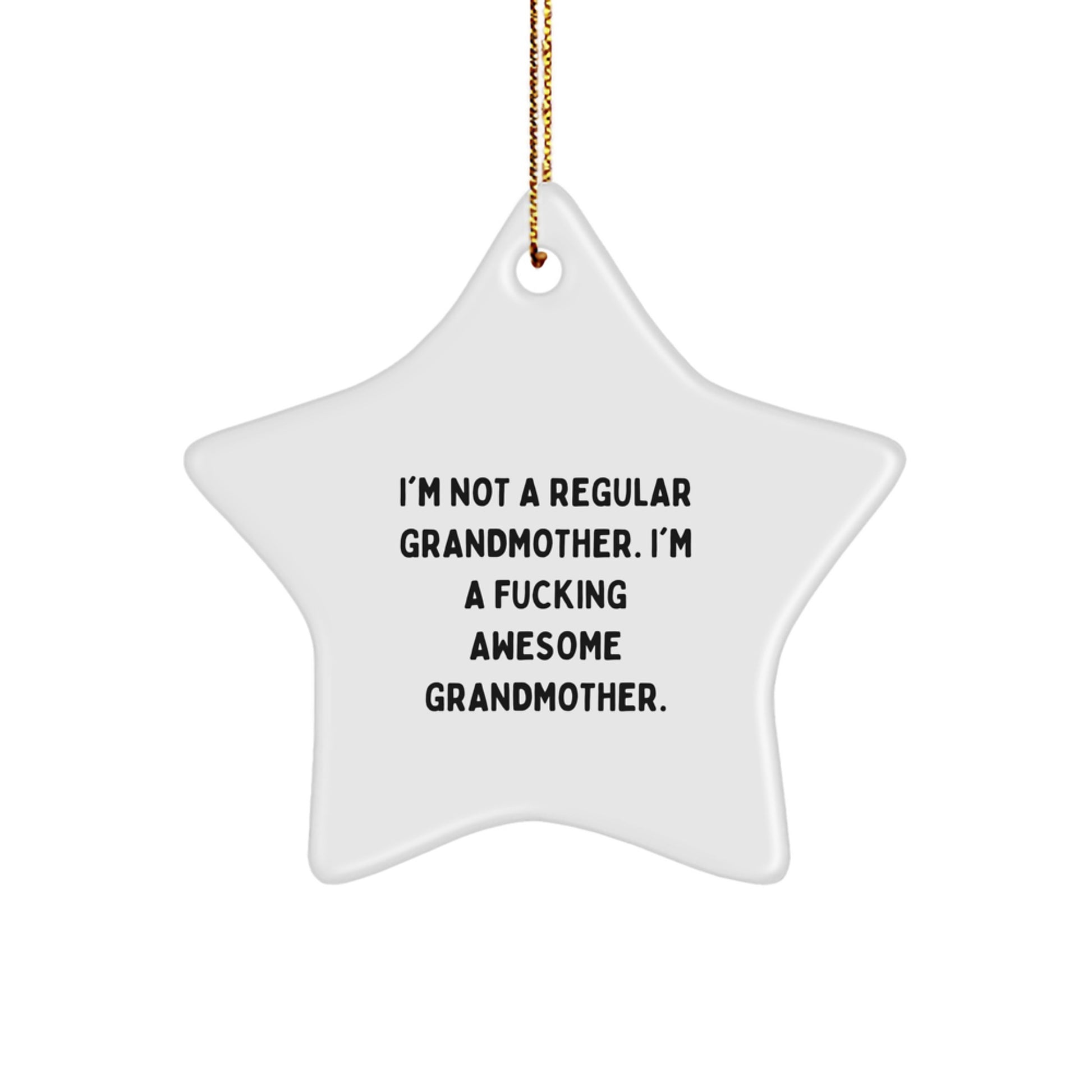 Funny Grandmother Gifts - 'I'm Not A Regular Grandmother. I'm A F--king Awesome Grandmother.' Star Ornament, Gifts from Grandma to Grandmother, Christmas Unique Gifts - Image 1