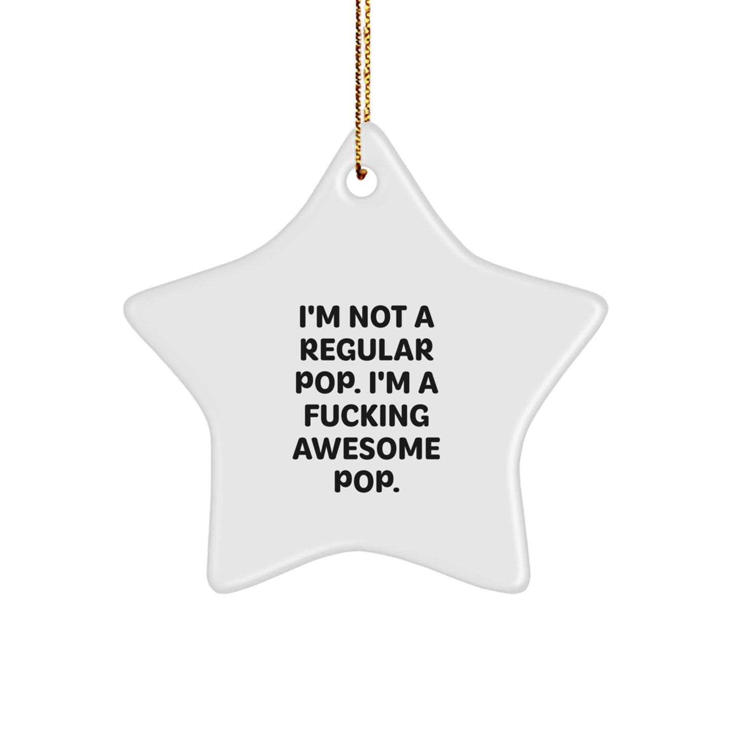 Funny Pop Star Ornaments Gifts from Friends and Family for Christmas - 'I'm Not A Regular Pop. I'm A F--king Awesome Pop.' - Image 1