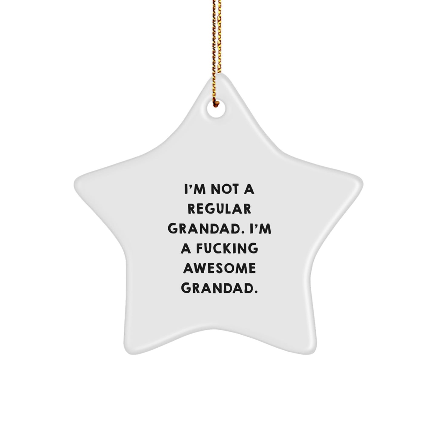 'Funny Grandad Gifts from Men for Grandad - I'm Not A Regular Grandad. I'm A F--king Awesome Grandad.' Star Ornament - Unique Christmas Unique Gifts for Grandad - Image 1