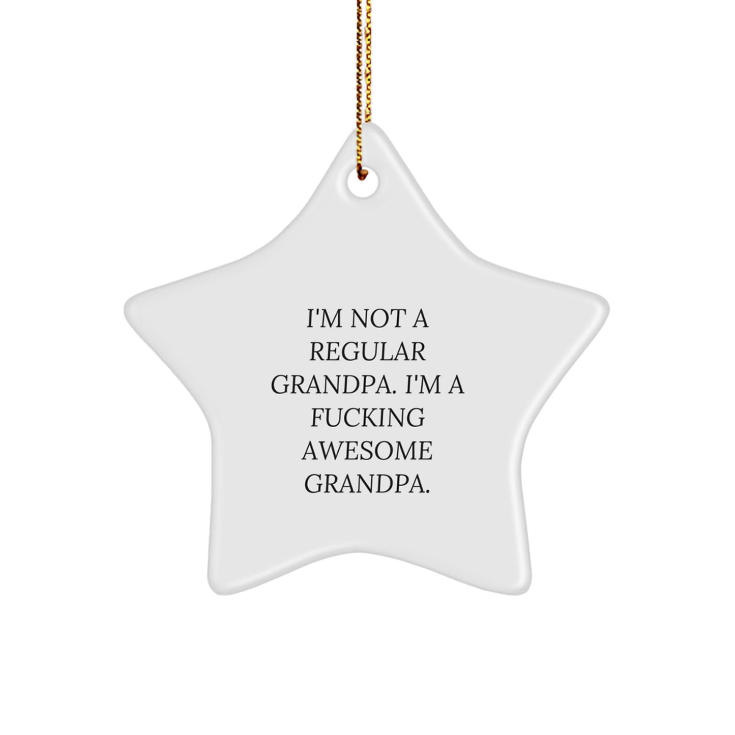 Funny Grandpa Gifts for Men - Star Ornament with I'm Not A Regular Grandpa Quote, Gifts from Family to Grandpa for Christmas Unique Decorations - Image 1