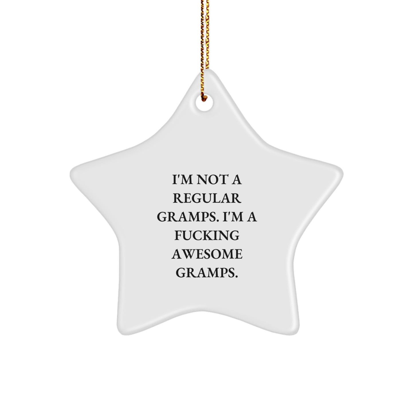 Funny Gramps Gifts - I'm Not A Regular Gramps. I'm A F--king Awesome Gramps. Star Ornament for Gramps, Unique Christmas Unique Gifts for Men, Funny Family Unique Gifts from Friends, Family, or You - Image 1