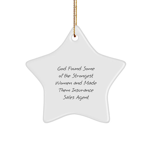 Funny Insurance Sales Agent Gifts - 'God Found Some Of The Strongest Women And Made Them Insurance Sales Agent' Star Ornament, Gifts from Family to Insurance Sales Agent, Christmas Unique Gifts - Image 1