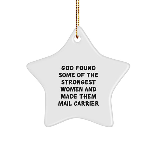 Funny Mail Carrier Gifts from Friends - God Found Some Of The Strongest Women And Made Them Mail Carrier Star Ornament for Christmas - Image 1