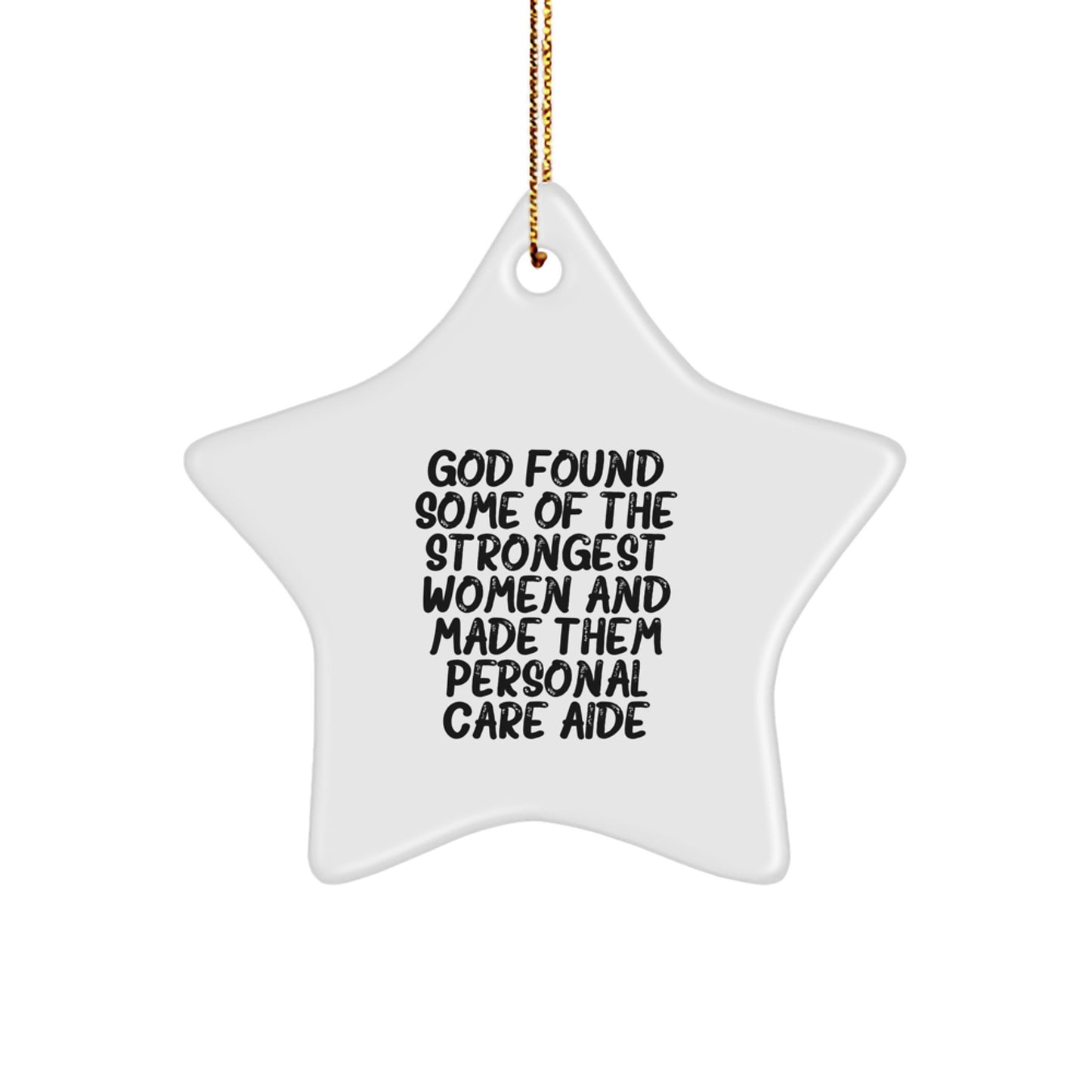 Funny Personal Care Aide Gifts for Women - Inspirational Star Ornament, God Found Some Of The Strongest Women Quote, Christmas Unique Personal Care Aide Present - Image 1