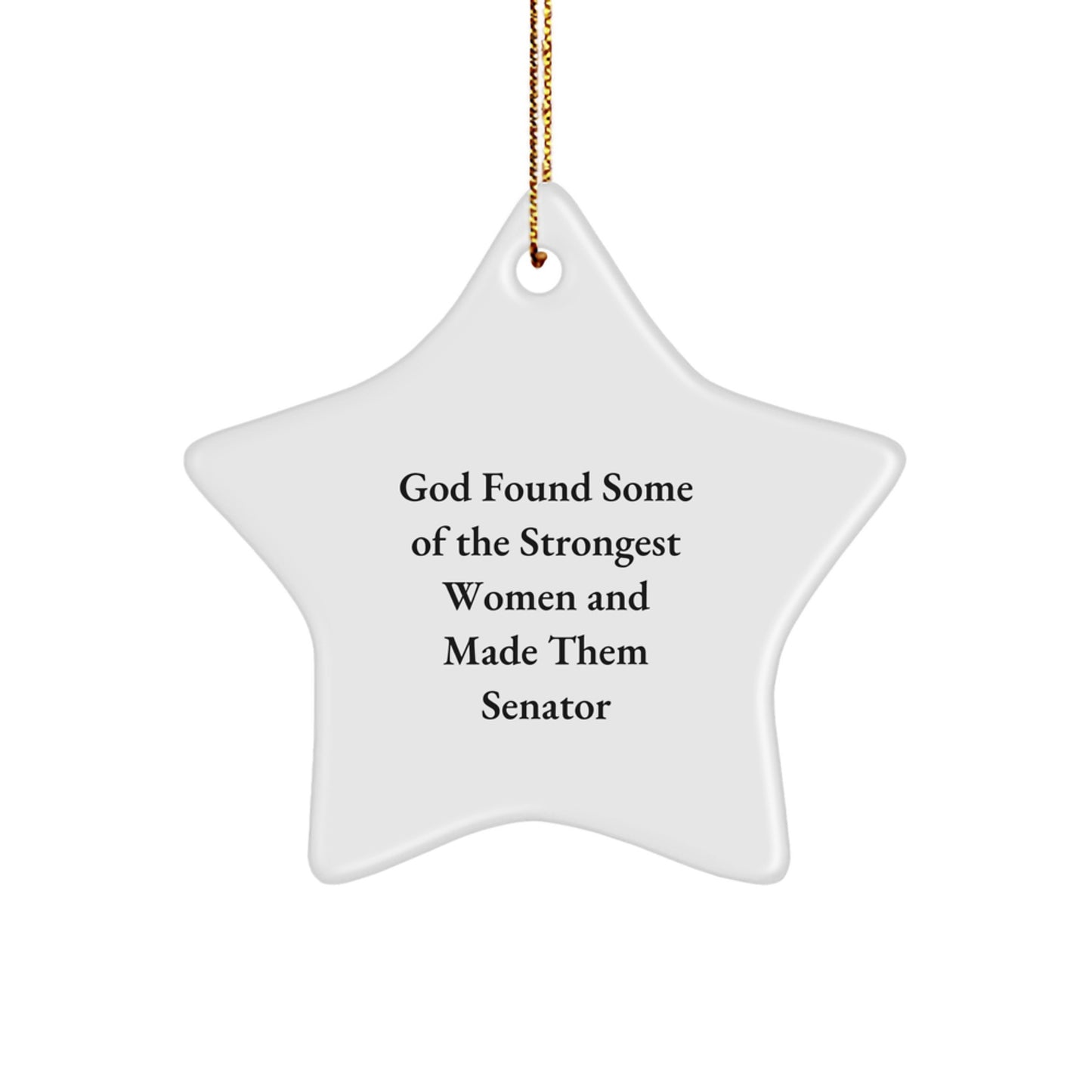 Senator Star Ornament Gifts from God's Strongest Women Made Them Senator, Funny Quote for Christmas - Image 1