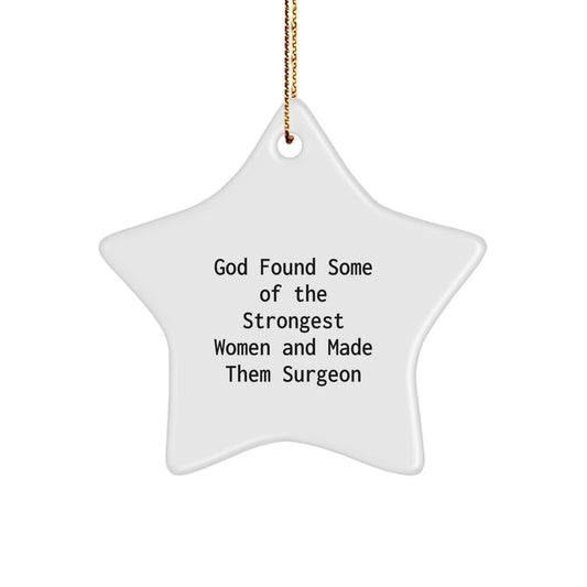 Funny Surgeon Gifts from God for Christmas - Star Ornament for Surgeon Women, 'God Found Some Of The Strongest Women And Made Them Surgeon' Quote, Ideal Gifts for Surgeon Friends, Coworkers, Family - Image 1