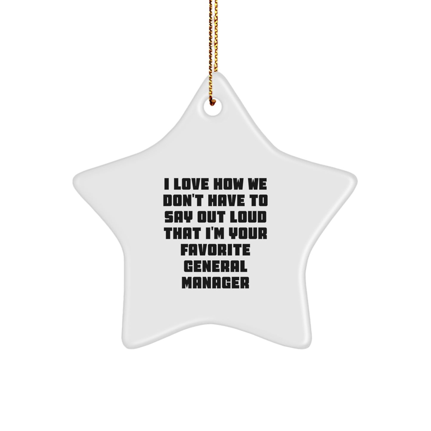 General Manager Star Ornament Gifts from Friends, I Love How We Don't Have To Say Out Loud That I'm Your Favorite, Perfect for Office Decor, Christmas Unique Gifts for General Manager - Image 1