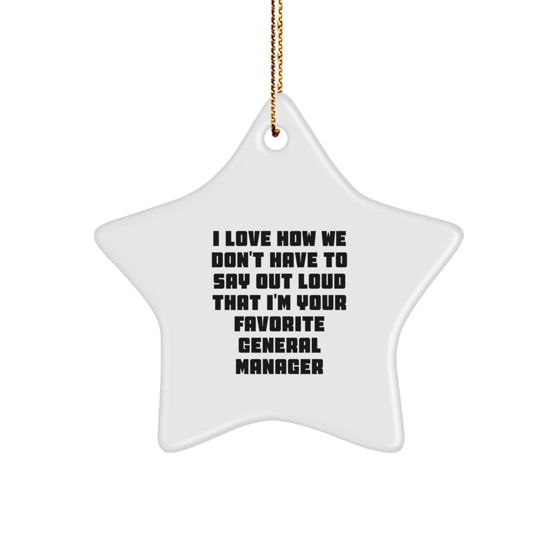 General Manager Star Ornament Gifts from Friends, I Love How We Don't Have To Say Out Loud That I'm Your Favorite, Perfect for Office Decor, Christmas Unique Gifts for General Manager - Image 1