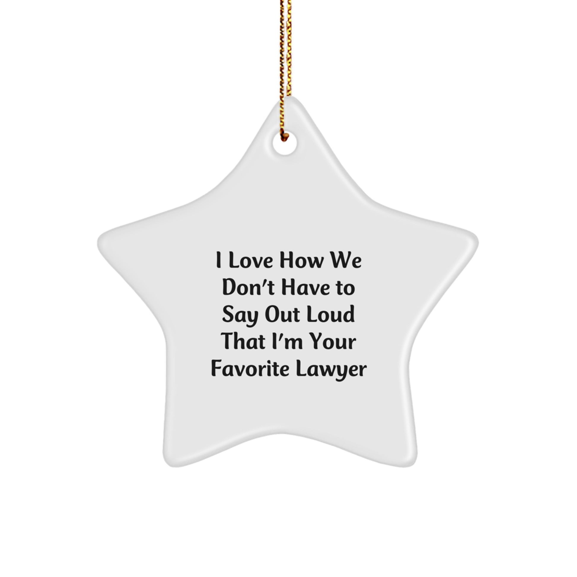 Funny Lawyer Gifts for Men from Friends - I Love How We Don't Say Out Loud Favorite Lawyer Star Ornament for Christmas - Image 1
