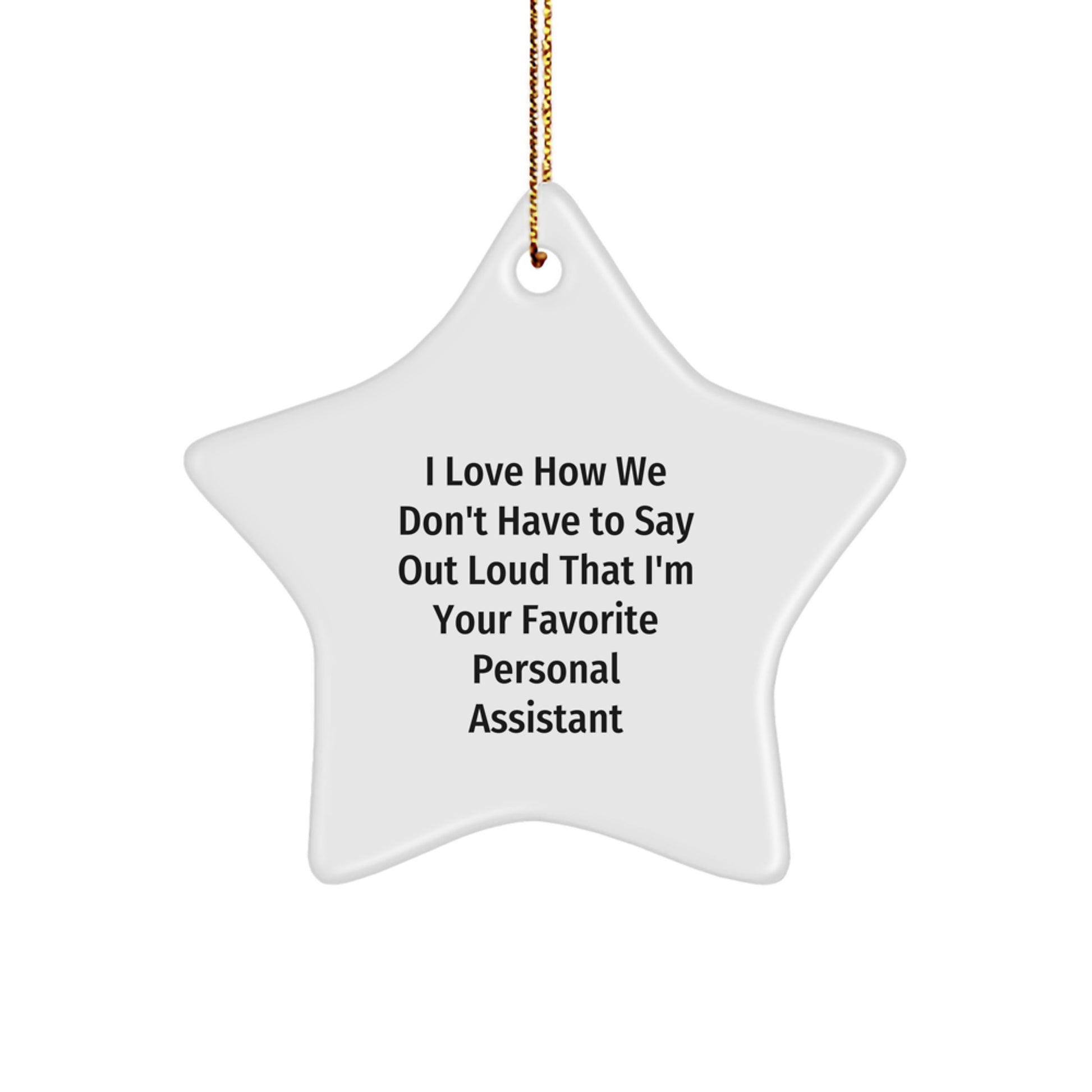 Funny Star Ornament Gifts from Friends to Favorite Personal Assistants, 'I Love How We Don't Have To Say Out Loud' - Unique Christmas Unique Gifts for Personal Assistant - Image 1