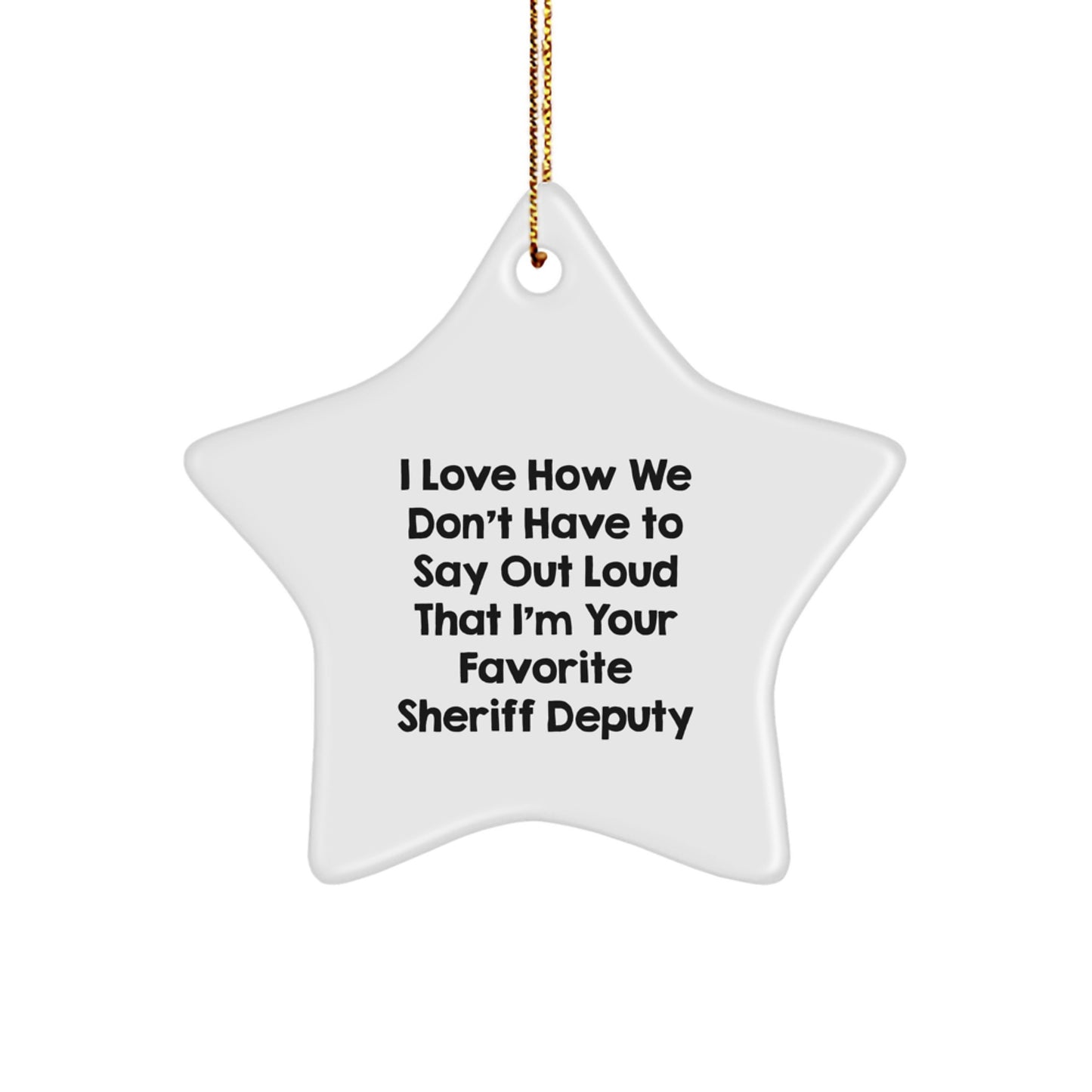 Sheriff Deputy Star Ornament Gifts from Men to Sheriff Deputy, Funny Quote White Star-Shaped MDF Star Ornament for Christmas - Image 1