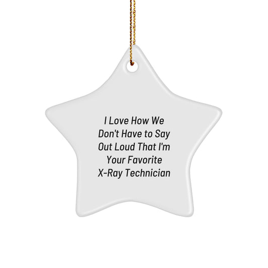 Funny X-Ray Technician Gifts, Star Ornament, 'I Love How We Don't Have To Say Out Loud...' X-Ray Technician Christmas Unique Gift, Gifts from Friends, Gifts for X-Ray Technician Men - Image 1