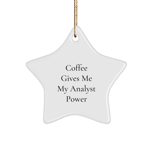 Funny Analyst Gifts from Friends - 'Coffee Gives Me My Analyst Power' Star Ornament for Christmas - Image 1