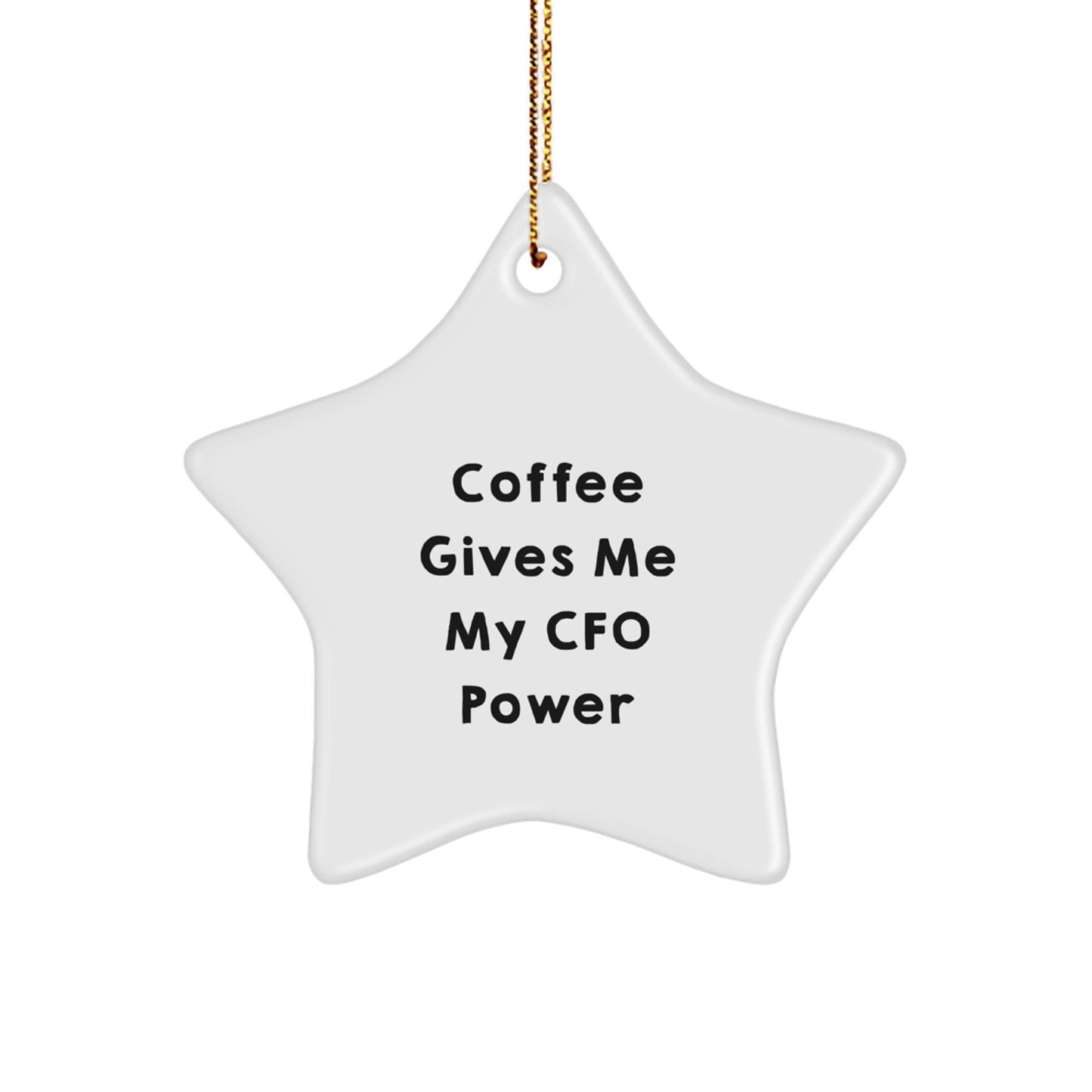 Funny CFO Gifts for Office Christmas Decorations - 'Coffee Gives Me My Cfo Power' Star Ornament for CFO Friends - Gifts from Men - Gifts for CFO - Image 1