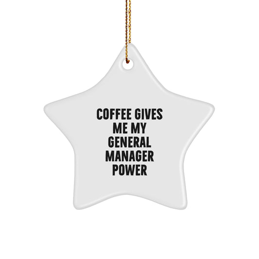 'Funny General Manager Gifts from Friends - Coffee Gives Me My Power Star Ornament for Christmas - Image 1