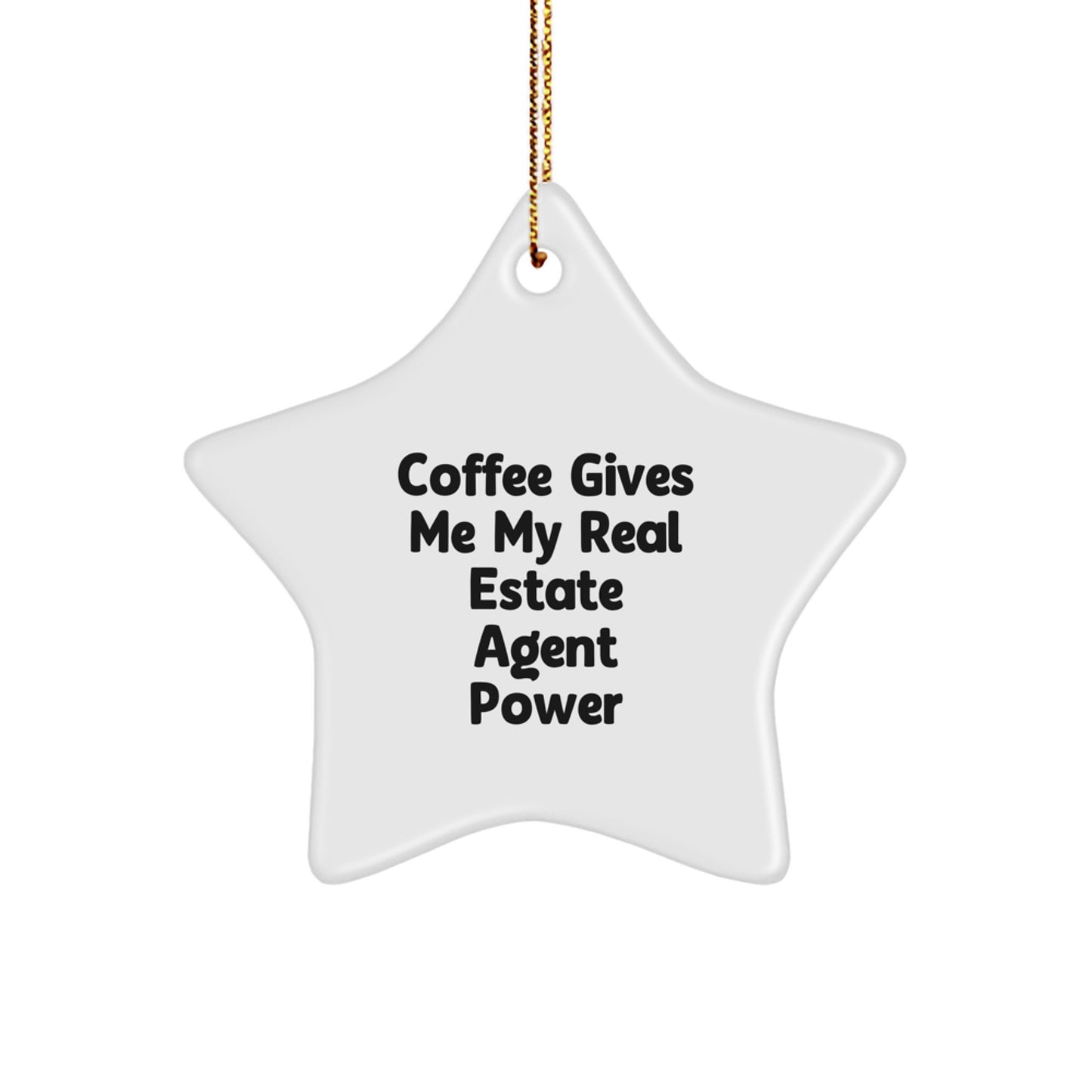 Funny Real Estate Agent Gifts from Men to Real Estate Agent for Christmas with Star Ornament - Coffee Gives Me My Real Estate Agent Power - Image 1