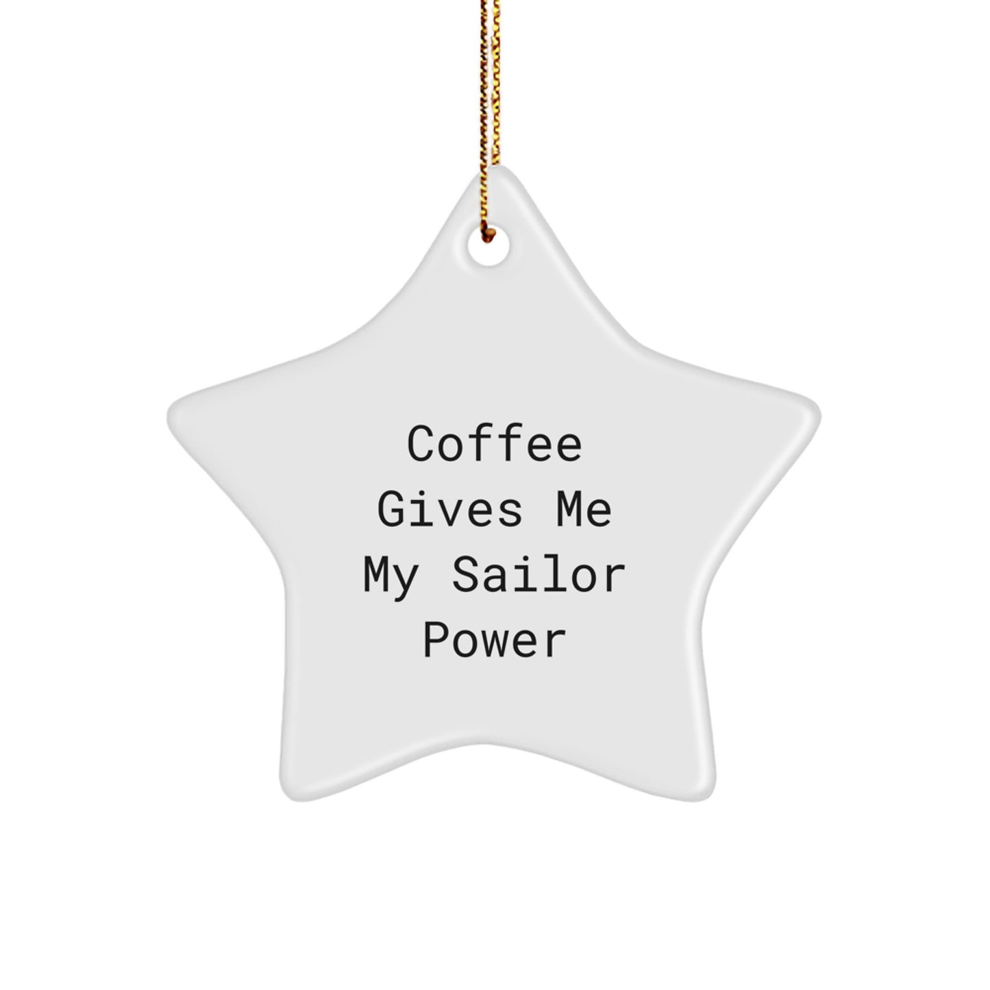 Funny 'Coffee Gives Me My Sailor Power' Gifts for Sailor Star Ornament, Christmas Unique Star Decorations from Family to Sailor Friends, Men, Women, Kids - Image 1