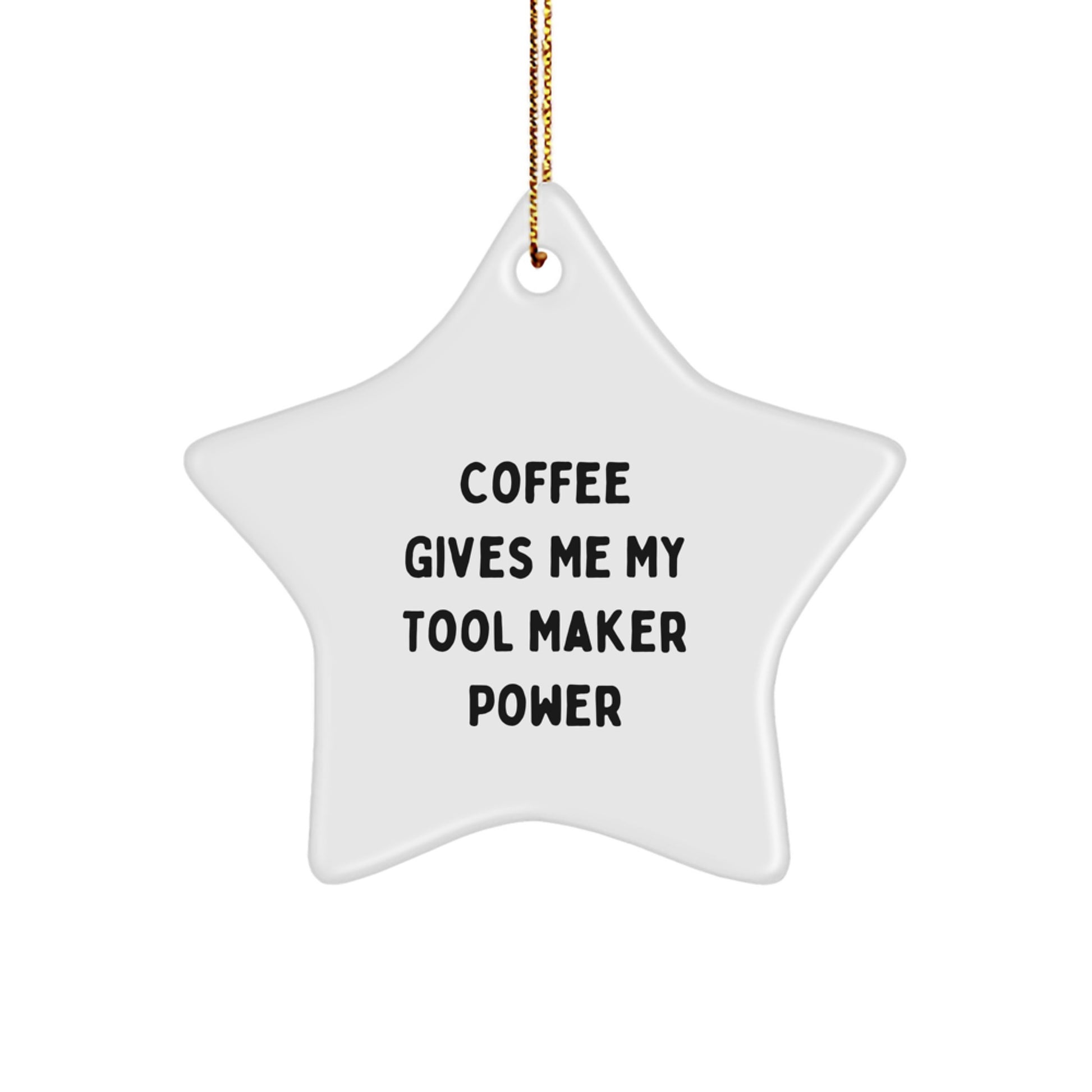 Funny Tool Maker Gifts - 'Coffee Gives Me My Tool Maker Power' Star Ornament, Gifts for Tool Maker Men, from Friends, for Christmas - Image 1