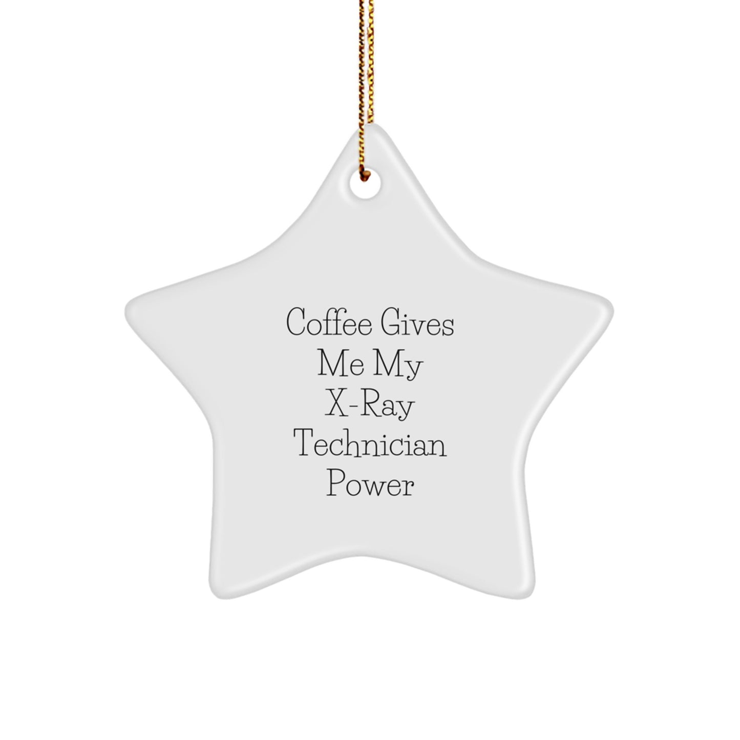 X-Ray Technician Power Star Ornament, Funny Gifts for X-Ray Technicians from Friends, 'Coffee Gives Me My X-Ray Technician Power' Christmas Unique Gifts - Image 1