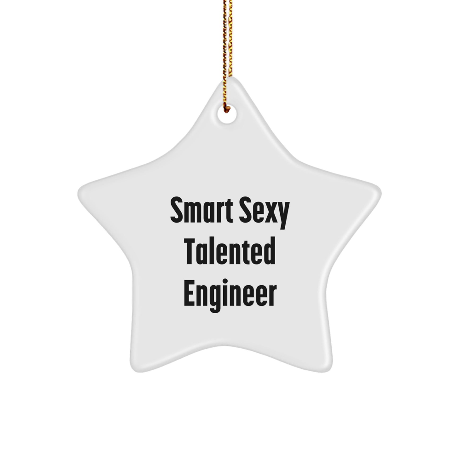 Smart Sexy Talented Engineer Christmas Unique Gift, Funny Star Ornament, Engineer Gifts from Men, Gifts for Engineer Friends - Image 1