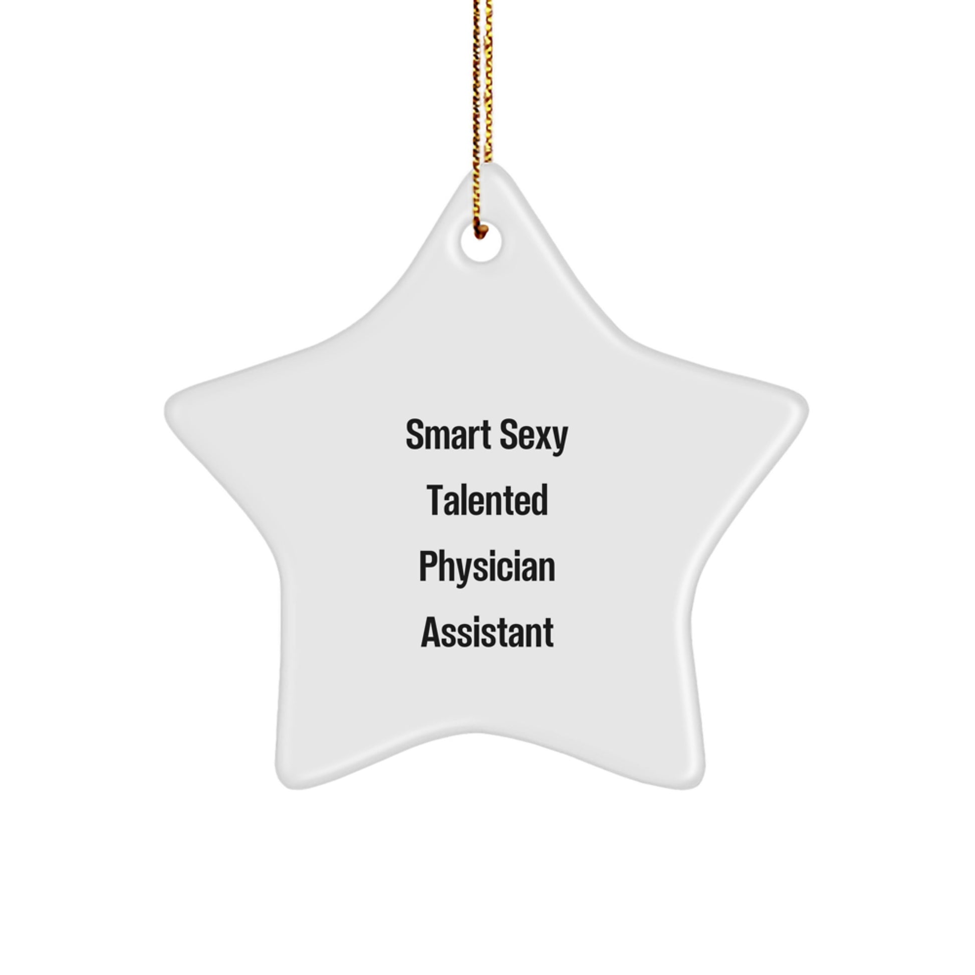 Gifts from Family for Smart Sexy Talented Physician Assistant - Funny Quote Star Ornament, White, 3.25 inches, Christmas Unique Gifts - Image 1