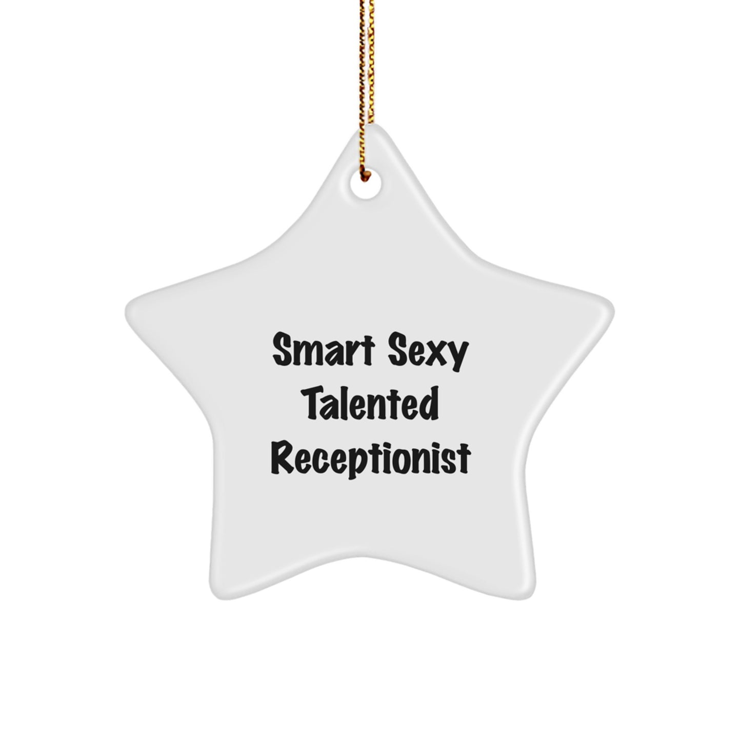 Smart Sexy Talented Receptionist Christmas Star Ornament, Gifts from Friends to Receptionist, Funny Quote - Image 1
