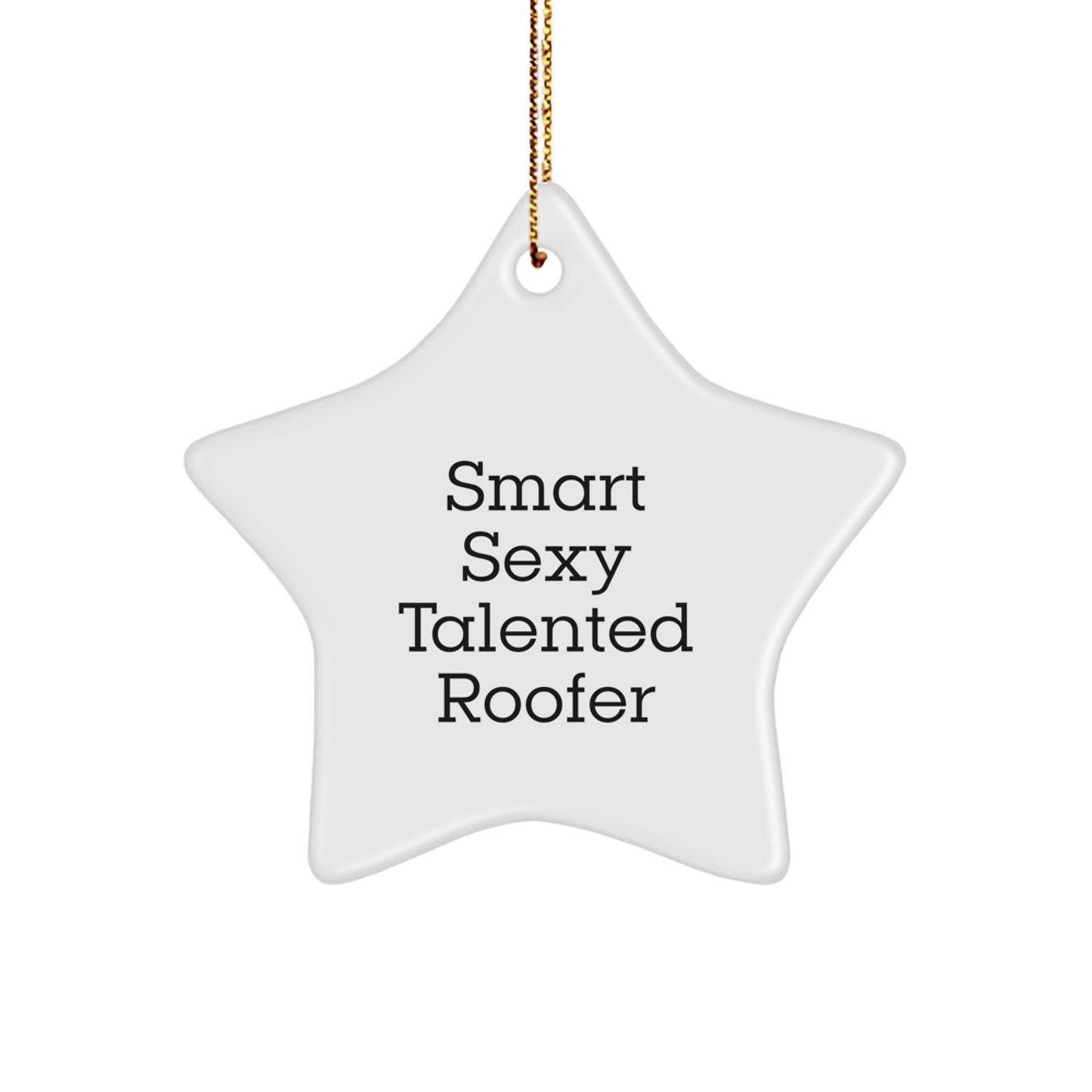Roofer Gifts from Friends - Smart Sexy Talented Star Ornament for Christmas Unique Gifts - 3.25'' Tall Star Shaped Decorations for Roofers - Image 1