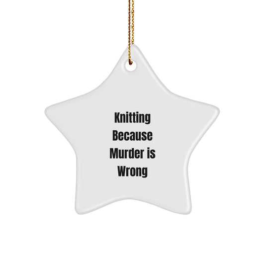 Knitting Gifts for Women, Men, or Friends - 'Knitting Because Murder Is Wrong' Star Ornament, White, 3.25' Tall, Christmas Decorations - Image 1