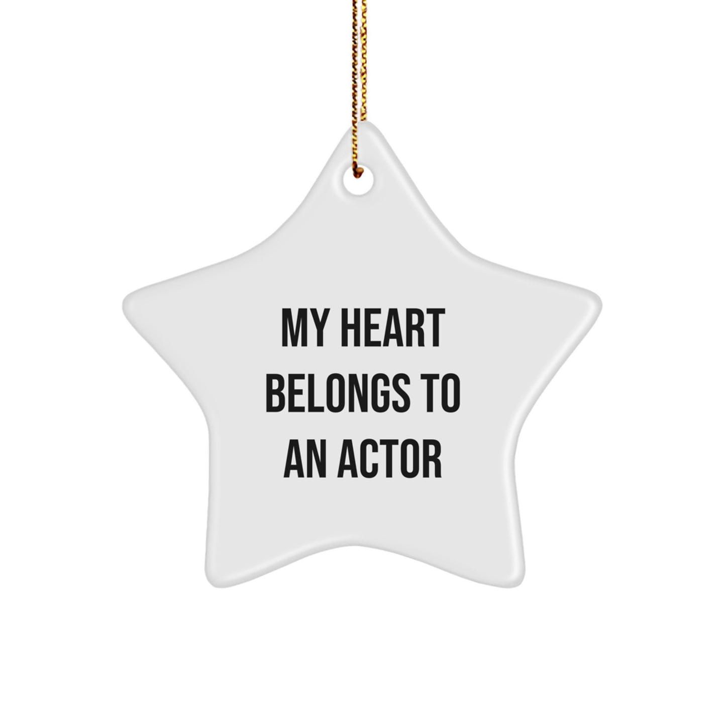 Funny Actor Gifts from Men to Actor Friends at Christmas Unique Star Ornament My 'My Heart Belongs To An Actor' Quote - Image 1