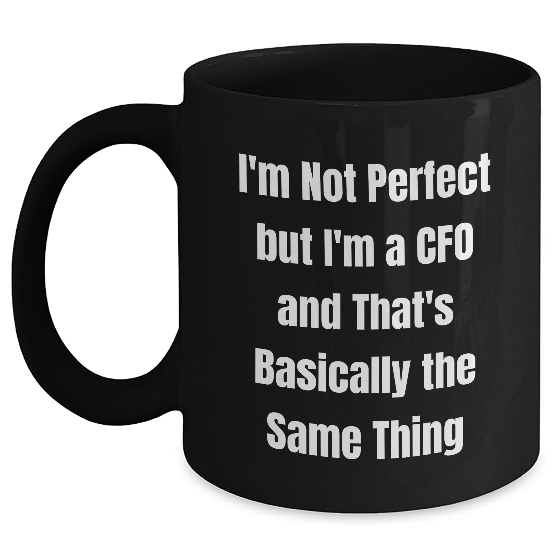 Funny CFO Gifts for Men from Dad, 'I'm Not Perfect But I'm A CFO And That's Basically The Same Thing' Black Coffee Mug, Graduation Unique Gifts - Main