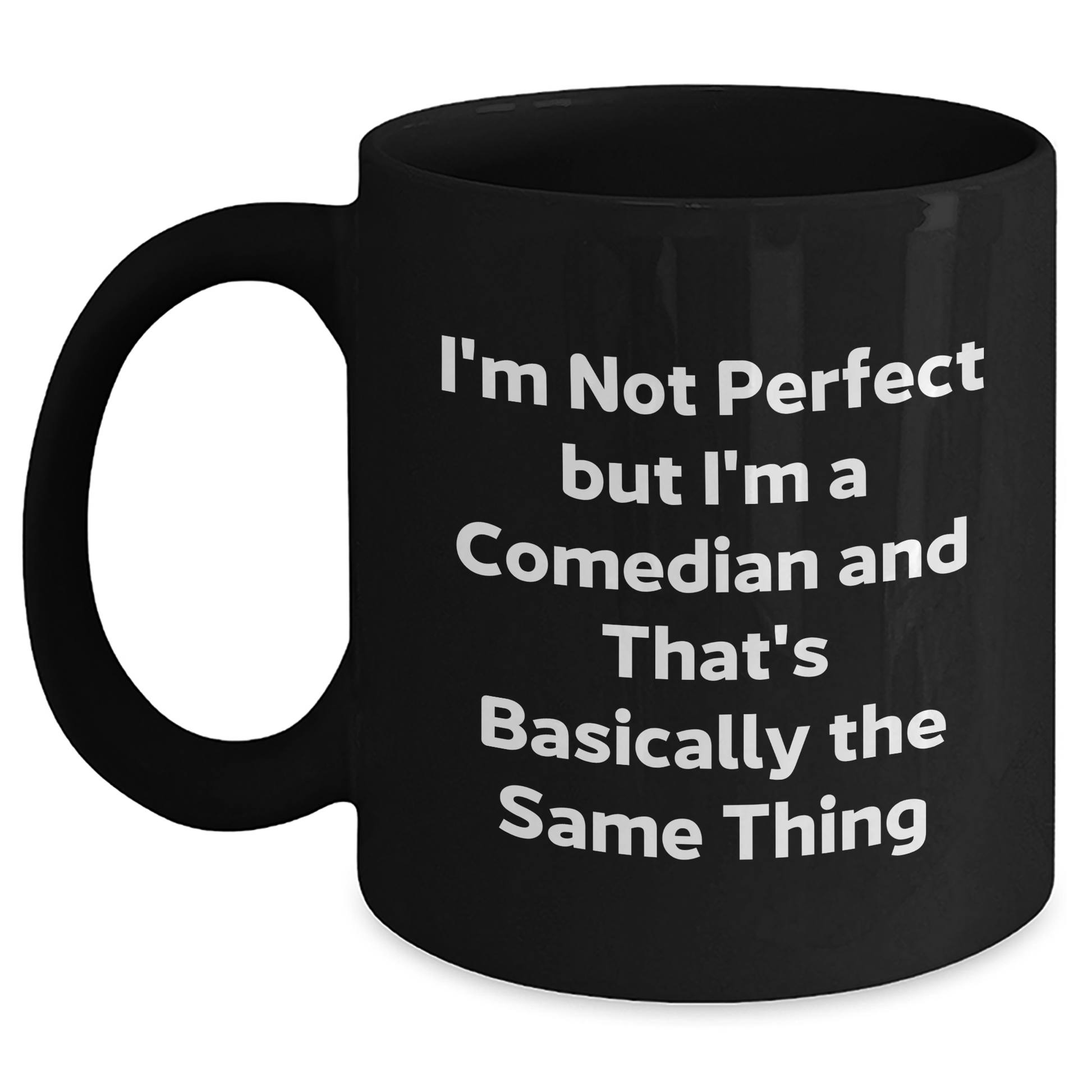 Funny Comedian Gifts from Friends to Graduates - I'm Not Perfect Black Coffee Mug - Main
