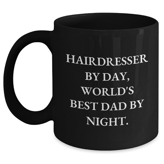 Hairdresser Gifts, Funny Quote, Black Coffee Mug - 'Hairdresser By Day, World's Best Dad By Night.', Gifts from Men, Gifts for Hairdresser - Main