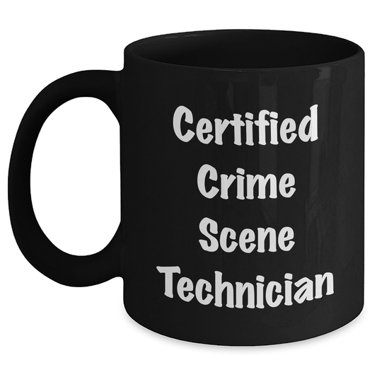 Funny Crime Scene Technician Gifts for Him Her Friends Coworkers Family - 'Certified Crime Scene Technician' Black Coffee Mug - Main