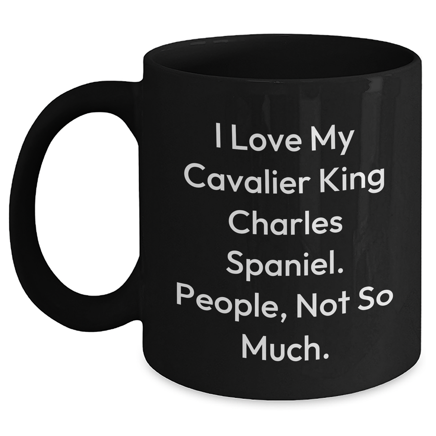 Funny I Love My Cavalier King Charles Spaniel Gifts for Men or Women, Black Coffee Mug for Graduation from Friends or Family - Main