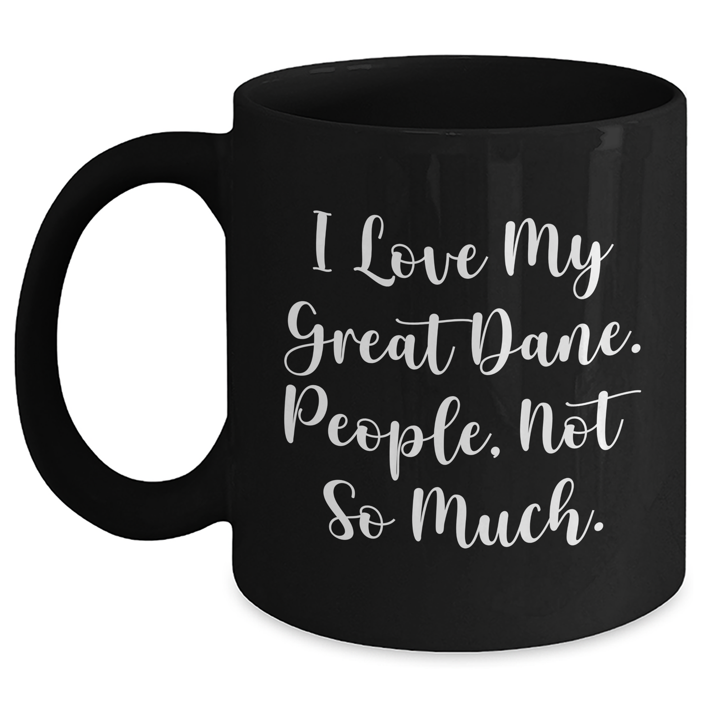 Funny Great Dane Dog Gifts for Men from Family - 'I Love My Great Dane. People, Not So Much.' Black Coffee Mug for Graduation - Main